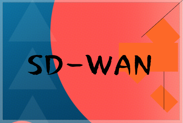 通过SD-WAN实现最大业务收益